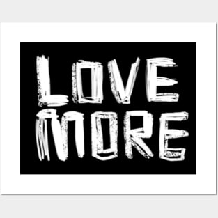 Love More, Positive Message of LOVE Posters and Art